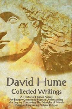 David Hume - Collected Writings (Complete and Unabridged), a Treatise of Human Nature, an Enquiry Concerning Human Understanding, an Enquiry Concernin - Hume, David