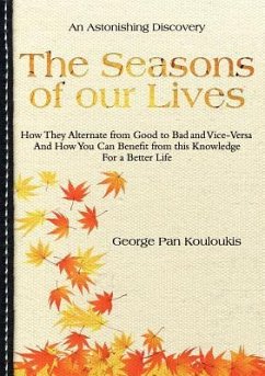 The Seasons of Our Lives: How They Alternate from Good to Bad One and Vice-Versa And How You Can Benefit from this Knowledge For a Better Life - Kouloukis, George Pan