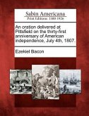 An Oration Delivered at Pittsfield on the Thirty-First Anniversary of American Independence, July 4th, 1807.