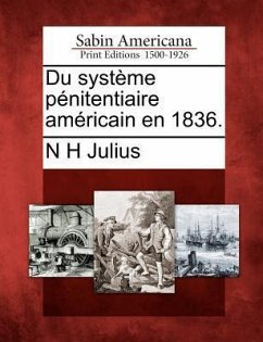 Du Syst Me P Nitentiaire Am Ricain En 1836. - Julius, N. H.