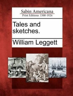 Tales and Sketches. - Leggett, William