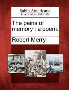 The Pains of Memory: A Poem. - Merry, Robert