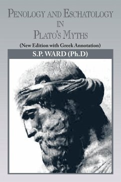 Penology and Eschatology in Plato's Myths - Ward, Dr Steven Parris; Ward, Dr Steven Parris