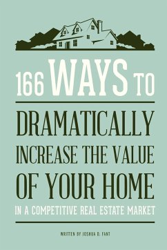 166 Ways to Dramatically Improve the Value of your Home - Fant, Joshua