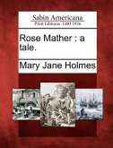 Rose Mather: A Tale.