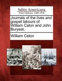 Journals of the Lives and Gospel Labours of William Caton and John Buryeat.