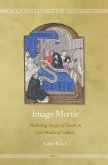 Imago Mortis: Mediating Images of Death in Late Medieval Culture