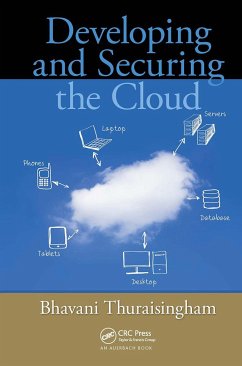 Developing and Securing the Cloud - Thuraisingham, Bhavani