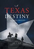 A Texas Destiny: The Saga Begins A Texas Destiny: The Saga Begins