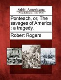 Ponteach, Or, the Savages of America: A Tragedy.