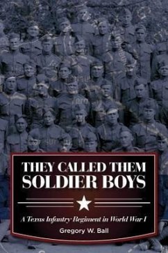 They Called Them Soldier Boys - Ball, Gregory W