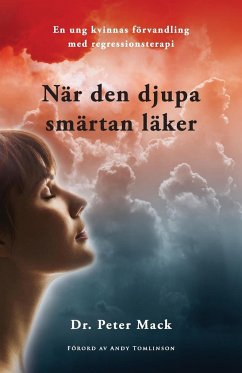 Nar Den Djupa Smartan Laker - En Ung Kvinnas Forvandling Med Regressionsterapi - Mack, Peter