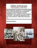 New-England's Memorial, Or, a Brief Relation of the Most Memorable and Remarkable Passages of the Providence of God, Manifested to the Planters of New