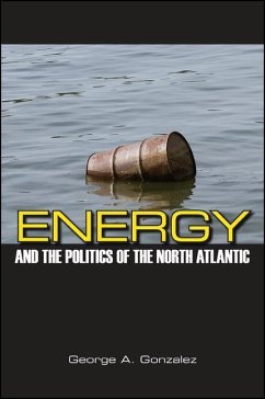 Energy and the Politics of the North Atlantic - Gonzalez, George A.