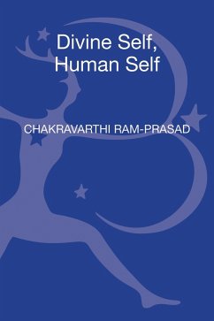 Divine Self, Human Self - Chakravarthi, Ram-Prasad; Ram-Prasad, Chakravarthi Divine Self, Human Self - Chakravarthi, Ram-Prasad; Ram-Prasad, Chakravarthi