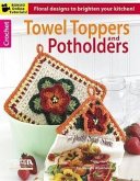 Crochet Towel Toppers and Potholders