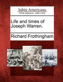 Life and times of Joseph Warren.