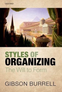 Styles of Organizing: The Will to Form - Burrell, Gibson