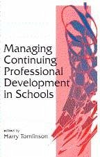 Managing Continuing Professional Development in Schools - Tomlinson, Harry (ed.)