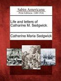 Life and Letters of Catharine M. Sedgwick.
