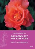 Das Leben ist wie eine Rose