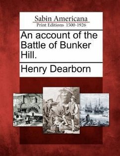 An Account of the Battle of Bunker Hill. - Dearborn, Henry