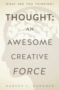 Thought: An Awesome Creative Force - Gardner, Harvey L.