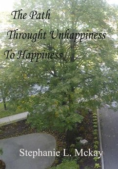 The Path Through Unhappiness To Happiness - L. Mckay, Stephanie