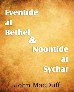 Eventide at Bethel & Noontide at Sychar - Macduff, John