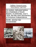 An Oration, Delivered Before the Inhabitants of South Boston, on Saturday, July 4, 1835, the Fifty-Ninth Anniversary of American Independence.