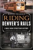 Riding Denver's Rails:: A Mile-High Streetcar History
