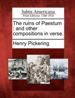 The Ruins of Paestum: And Other Compositions in Verse. - Pickering, Henry