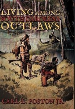 Living Among South Carolina Outlaws - Poston Jr, Carl L.