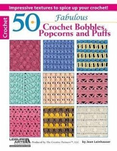 50 Fabulous Crochet Bobbles, Popcorns, and Puffs - Leisure Arts; Leinhauser, Jean