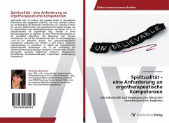 Spiritualität - eine Anforderung an ergotherapeutische Kompetenzen - Schramm, Christiane