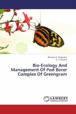 Bio-Ecology And Management Of Pod Borer Complex Of Greengram - Umbarkar, Prashant S.;Parsana, G. J.