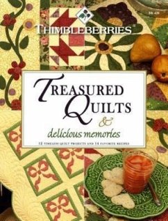 Thimbleberries Treasured Quilts & Delicious Memories: 12 Timeless Quilt Projects and 14 Favorite Recipes - Jensen, Lynette; Ginsburg, Marilyn