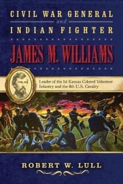 Civil War General and Indian Fighter James M. Williams - Lull, Robert W