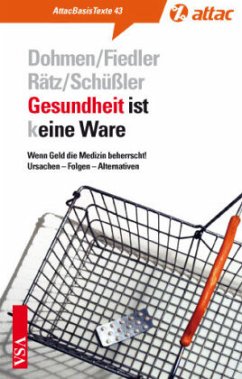 Gesundheit ist (k)eine Ware - Schüßler, Werner;Dohmen, Arndt;Fiedler, Manfred