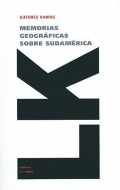 Memorias Geográficas Sobre Sudamérica - Linkgua