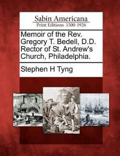 Memoir of the REV. Gregory T. Bedell, D.D. Rector of St. Andrew's Church, Philadelphia. - Tyng, Stephen H.