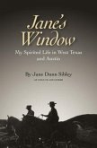 Jane's Window: My Spirited Life in West Texas and Austin