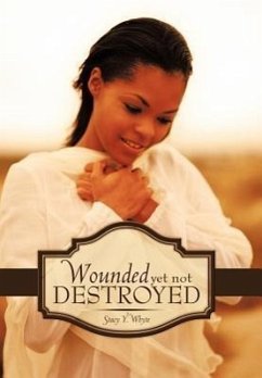 Wounded Yet Not Destroyed - Whyte, Stacy Y.