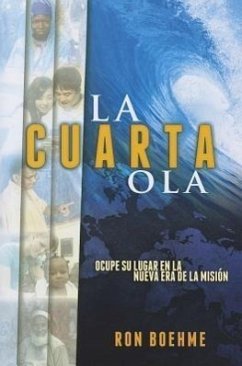 La Cuarta Ola: Ocupe su Lugar en la Nueva Era de la Mision = The Fourth Wave - Boehme, Ron