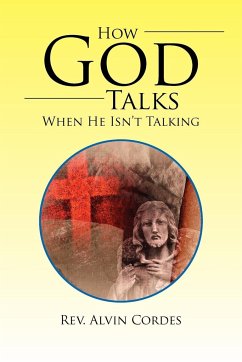 How God Talks When He Isn't Talking - Cordes, Rev. Alvin