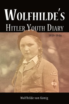 Wolfhilde's Hitler Youth Diary 1939-1946 - K. Nig, Wolfhilde von