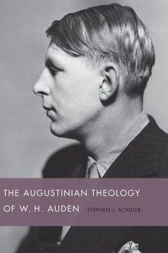 The Augustinian Theology of W. H. Auden - Schuler, Stephen J