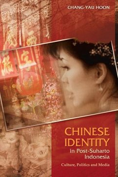 Chinese Identity in Post-Suharto Indonesia: Culture, Politics and Media - Hoon, Chang-Yau