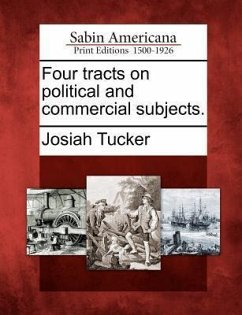 Four Tracts on Political and Commercial Subjects. - Tucker, Josiah