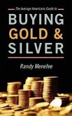The Average Americans Guide to Buying Gold and Silver